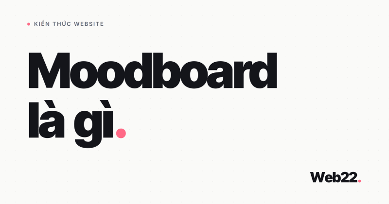 Moodboard giúp bạn và designer chốt phong cách web trước khi lên màu