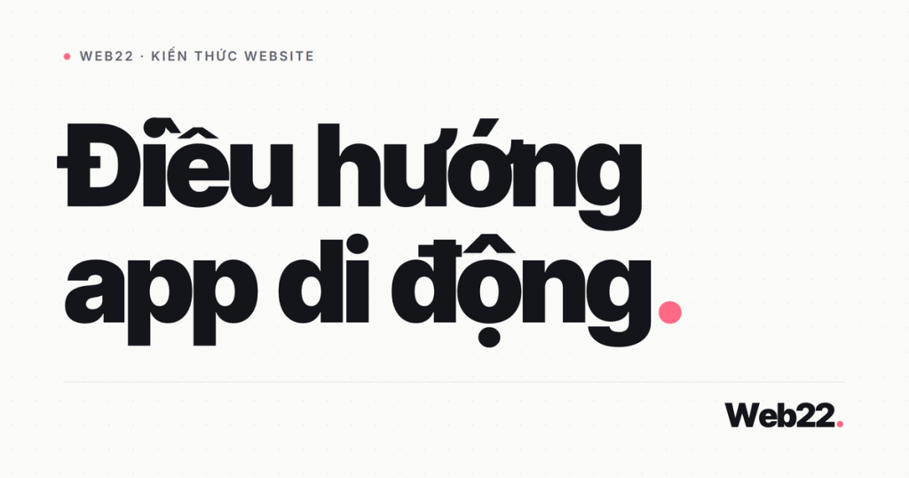Chọn mẫu điều hướng mobile app cho đúng (tab bar, drawer hay gesture) 1 navigation mobile app