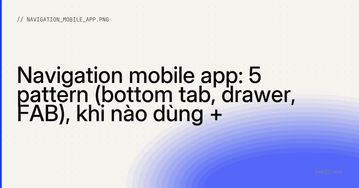 Chọn mẫu điều hướng mobile app cho đúng (tab bar, drawer hay gesture) 1 Chọn mẫu điều hướng mobile app cho đúng (tab bar, drawer hay gesture)