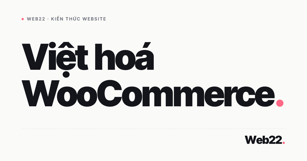 Việt hoá WooCommerce đúng cách mà không sợ mất khi cập nhật 2 Việt hoá WooCommerce đúng cách mà không sợ mất khi cập nhật