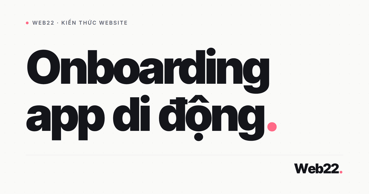 Onboarding mobile app (dẫn người dùng mới nhanh gọn, ít bỏ app) 10 Onboarding mobile app (dẫn người dùng mới nhanh gọn, ít bỏ app)
