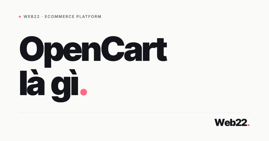 OpenCart là gì và có còn hợp để mở shop online không 1 opencart la gi
