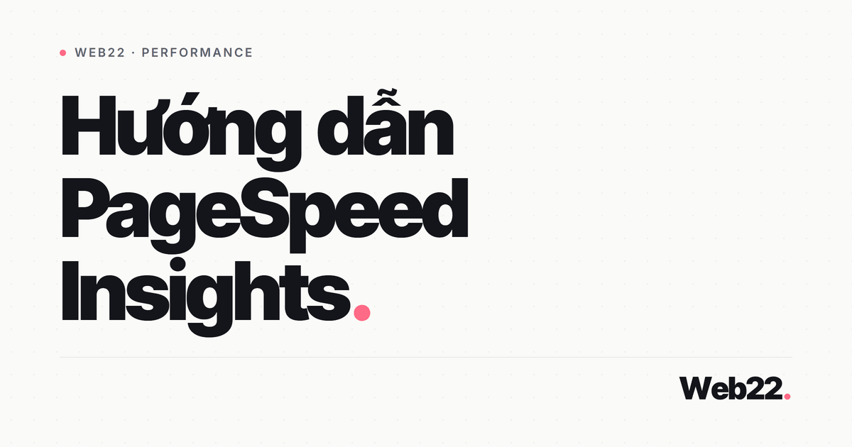 Đọc báo cáo PageSpeed Insights sao cho ra việc (không ám ảnh điểm) 1 Đọc báo cáo PageSpeed Insights sao cho ra việc (không ám ảnh điểm)