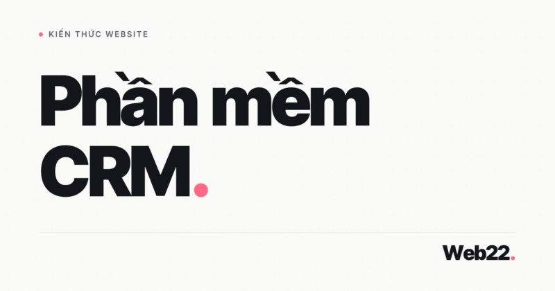 Phần mềm CRM nào phù hợp, so sánh ba nhóm theo quy mô doanh nghiệp 21 Phần mềm CRM nào phù hợp, so sánh ba nhóm theo quy mô doanh nghiệp