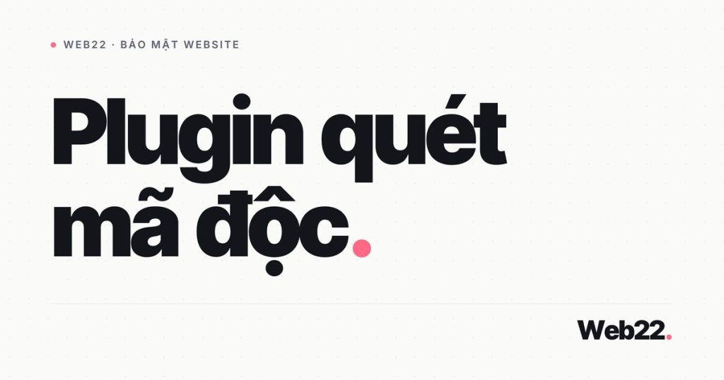 So sánh plugin quét mã độc WordPress (Wordfence, Sucuri, MalCare…) 1 plugin quet ma doc wordpress