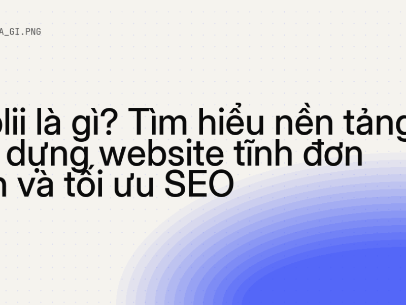 Publii là gì? Tìm hiểu nền tảng xây dựng website tĩnh đơn giản và tối ưu SEO