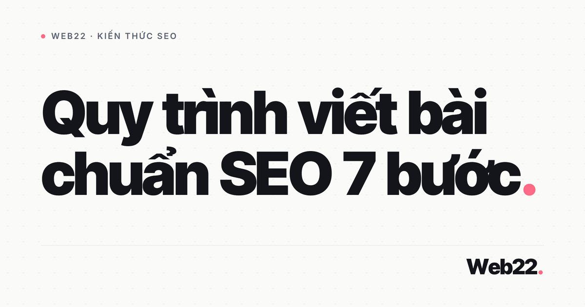 Quy trình viết bài chuẩn SEO theo từng bước (checklist thao tác) 3 Quy trình viết bài chuẩn SEO theo từng bước (checklist thao tác)