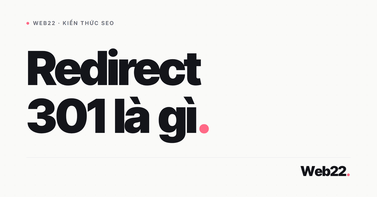 Redirect 301 là gì (chuyển hướng vĩnh viễn cho SEO) 5 Redirect 301 là gì (chuyển hướng vĩnh viễn cho SEO)