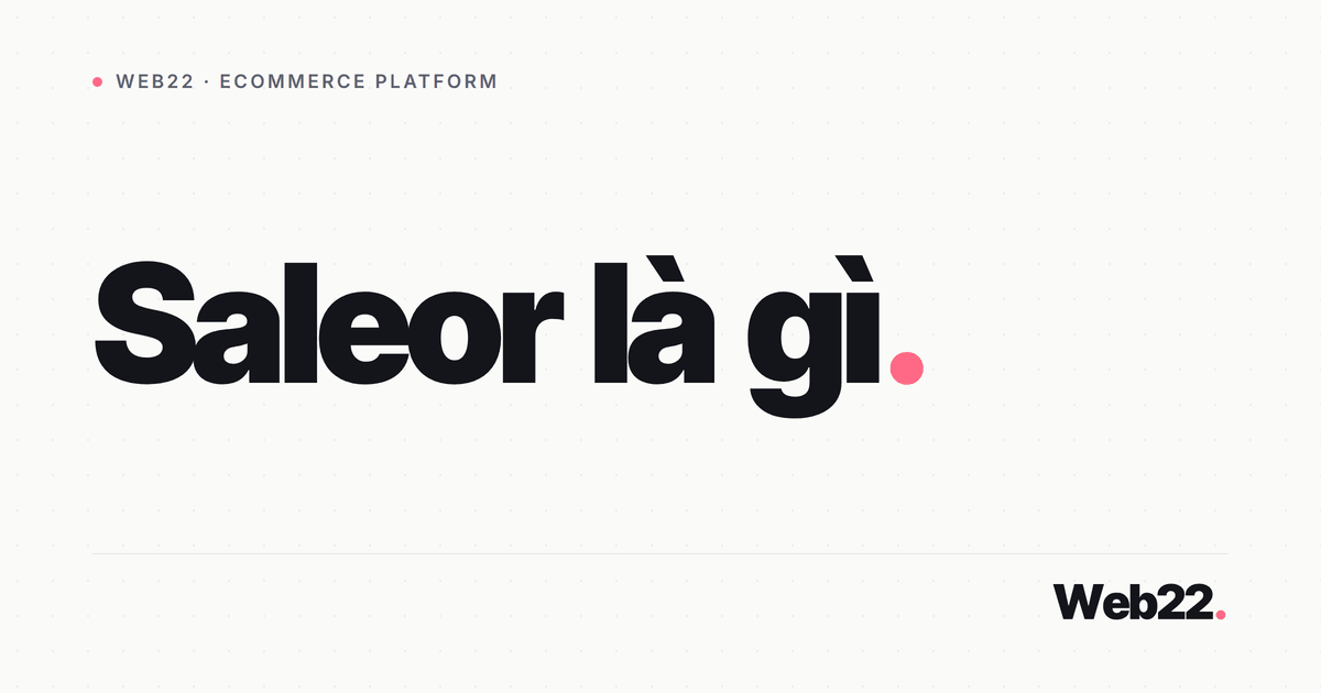 Saleor là gì và hợp với dự án bán hàng nào 2 Saleor là gì và hợp với dự án bán hàng nào