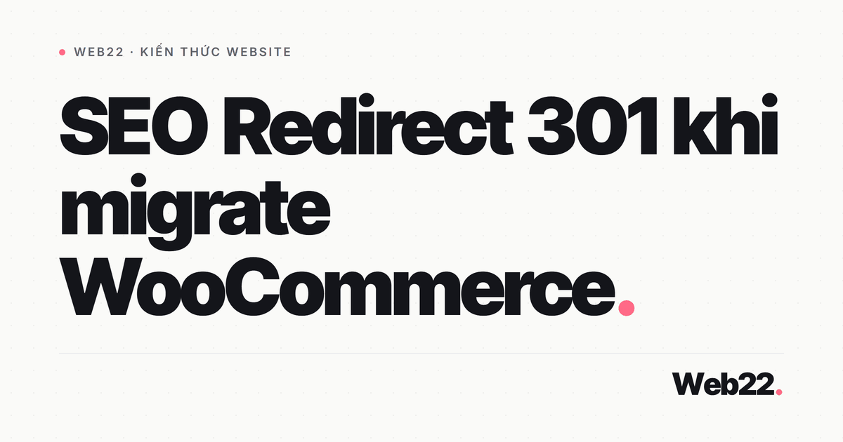 Giữ thứ hạng Google khi đổi nền tảng bằng redirect 301 7 Giữ thứ hạng Google khi đổi nền tảng bằng redirect 301