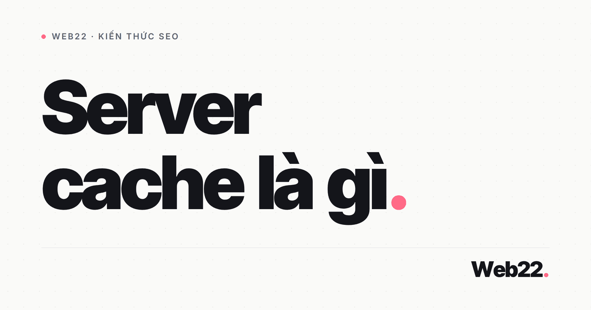 Server cache là gì (3 lớp đệm phía máy chủ) 3 Server cache là gì (3 lớp đệm phía máy chủ)
