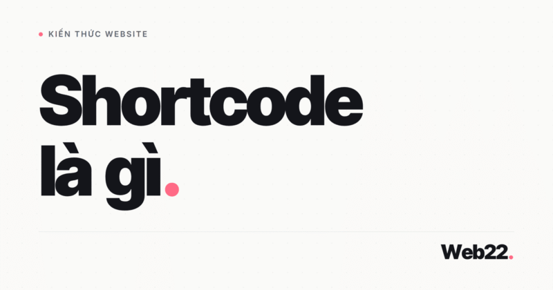 Shortcode là gì? Đoạn mã ngoặc vuông trong WordPress hoạt động ra sao