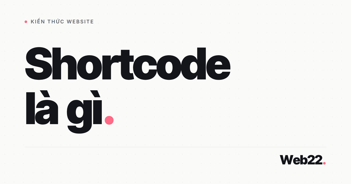 Shortcode là gì? Đoạn mã ngoặc vuông trong WordPress hoạt động ra sao