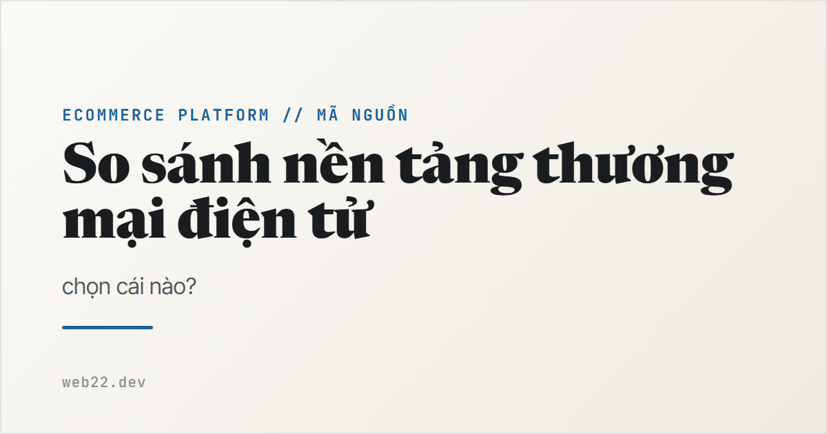 Chọn nền tảng thương mại điện tử nào cho shop của bạn 1 Chọn nền tảng thương mại điện tử nào cho shop của bạn