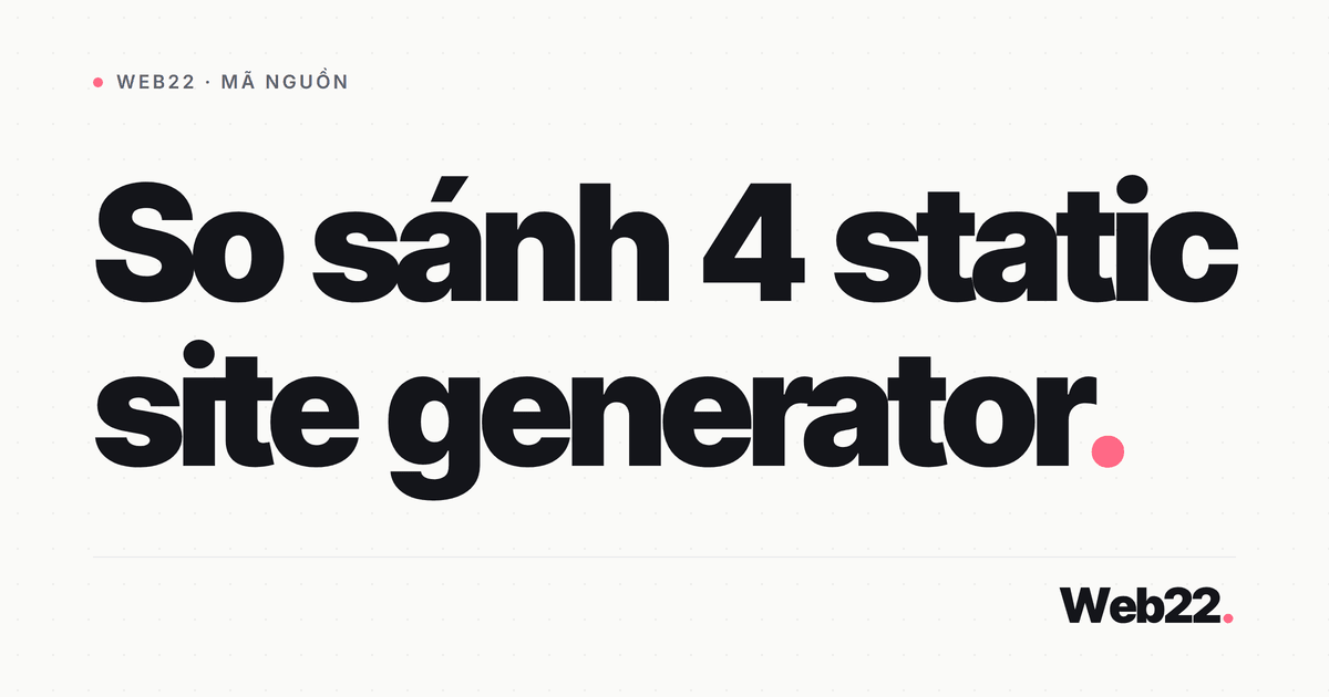 So sánh 4 static site generator Hugo, Jekyll, Hexo và Publii 1 So sánh 4 static site generator Hugo, Jekyll, Hexo và Publii