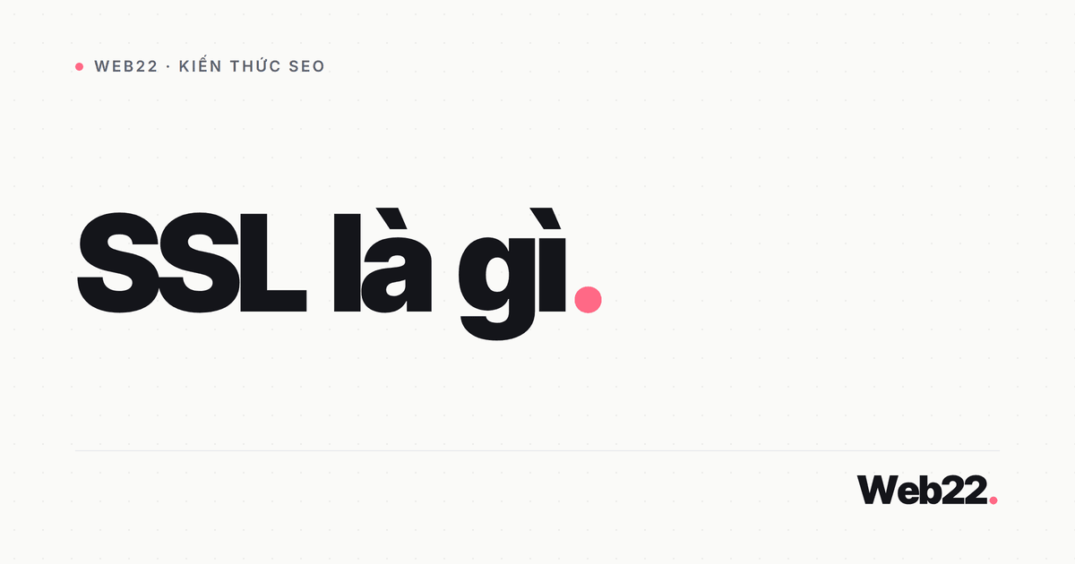 SSL là gì (và vì sao mọi website đều cần HTTPS) 3 SSL là gì (và vì sao mọi website đều cần HTTPS)