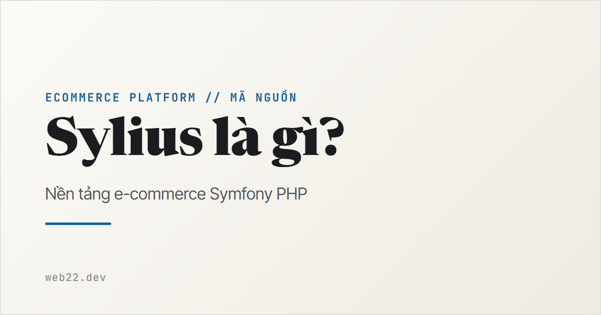 Sylius là gì và khi nào nên chọn nền tảng này 4 Sylius là gì và khi nào nên chọn nền tảng này