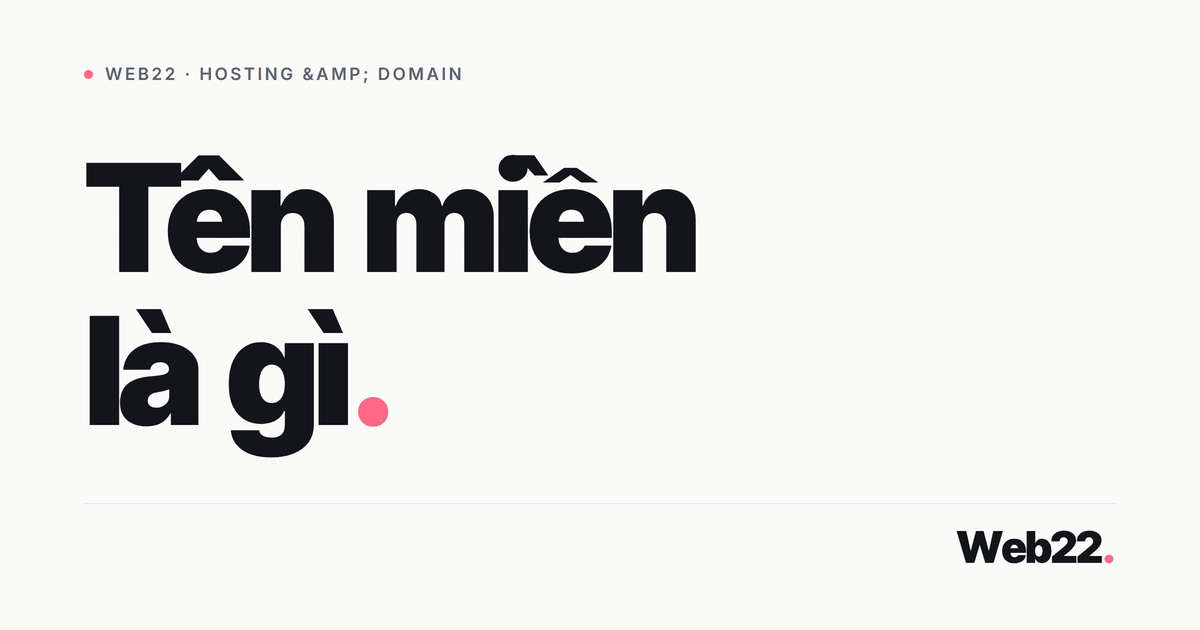 Tên miền là gì và vì sao nó quyết định địa chỉ web của bạn 1 Tên miền là gì và vì sao nó quyết định địa chỉ web của bạn