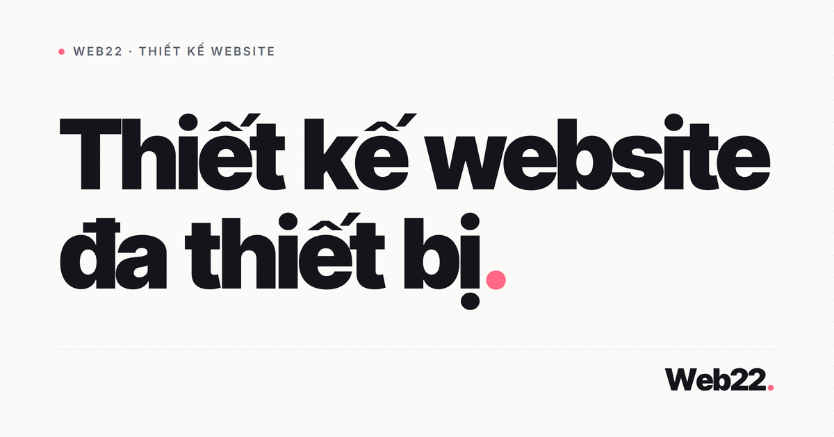 Thiết kế website đa thiết bị 1 Thiết kế website đa thiết bị