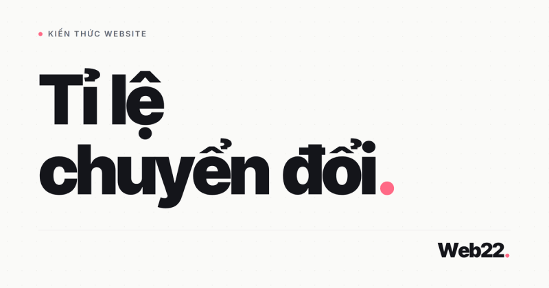 Tỉ lệ chuyển đổi là gì và cách tính, cách tăng