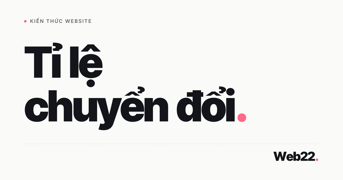 Tỉ lệ chuyển đổi là gì và cách tính, cách tăng