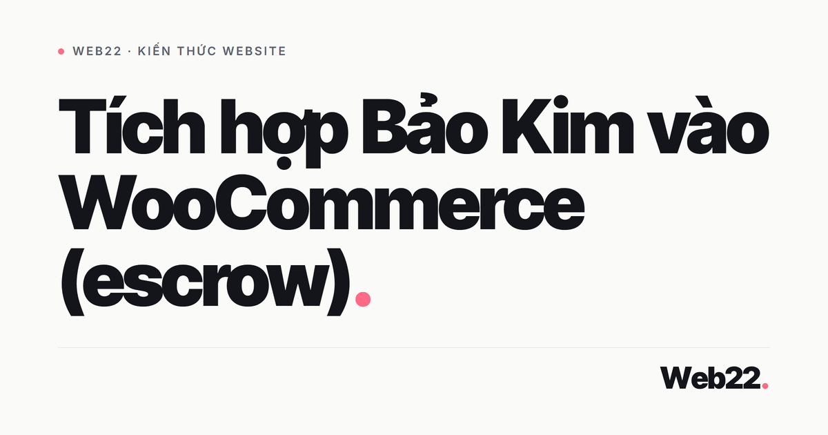 Cắm cổng Bảo Kim vào shop WooCommerce để nhận thanh toán online 2 Cắm cổng Bảo Kim vào shop WooCommerce để nhận thanh toán online