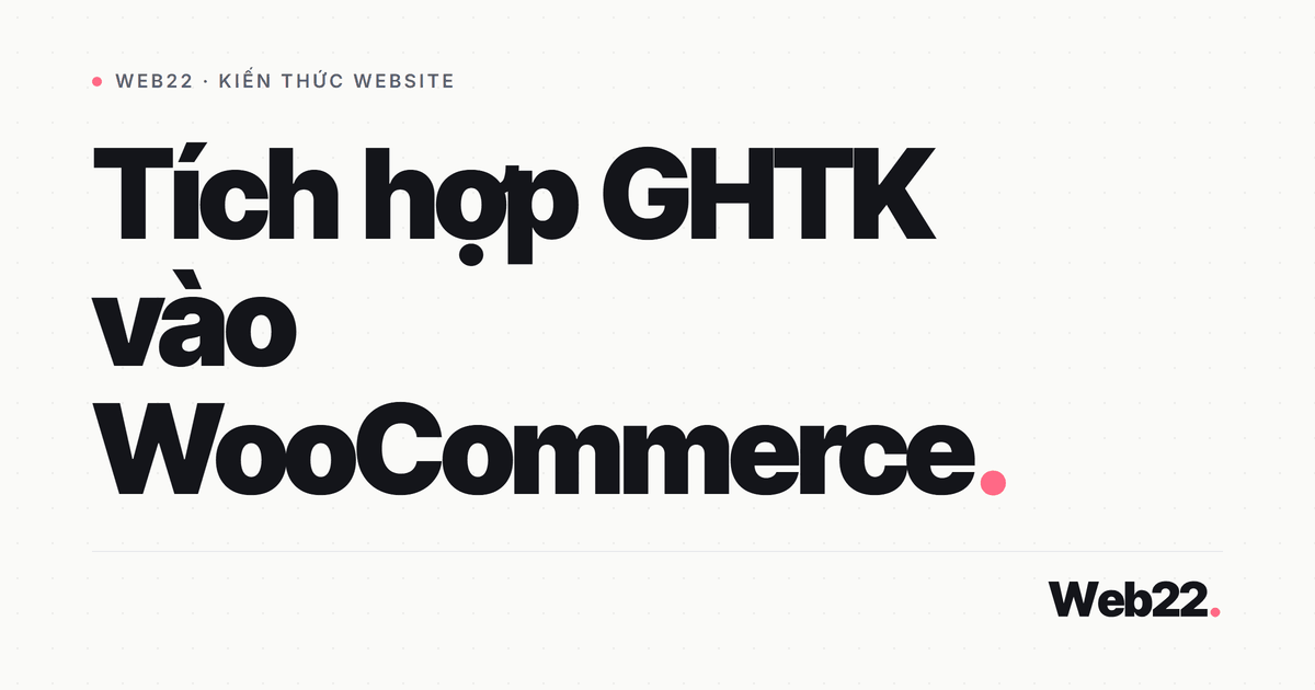 Kết nối Giao Hàng Tiết Kiệm với shop WooCommerce 4 Kết nối Giao Hàng Tiết Kiệm với shop WooCommerce