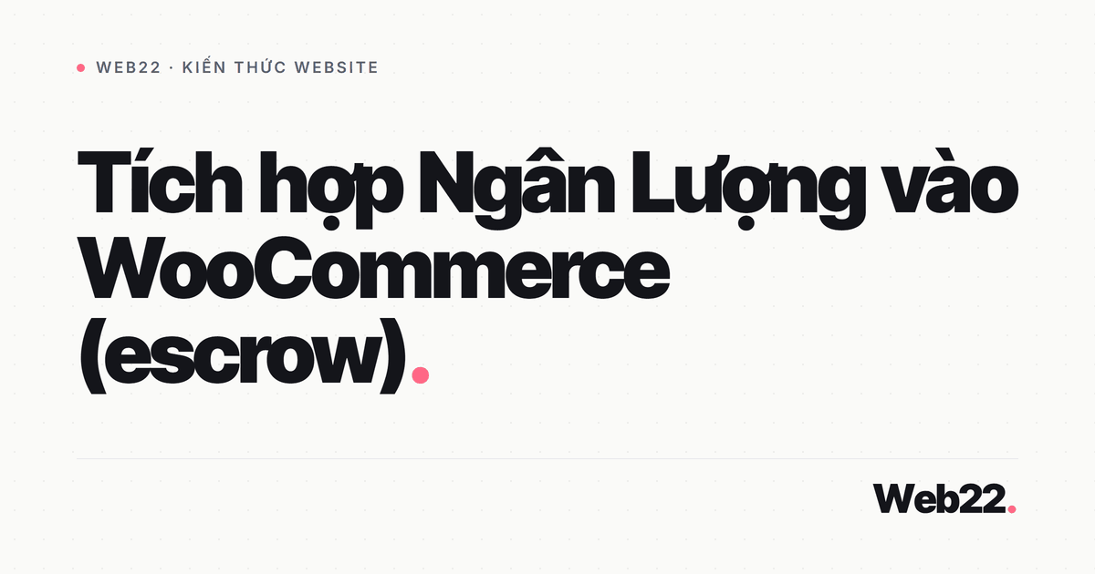 Hướng dẫn tích hợp Ngân Lượng vào shop WooCommerce 4 Hướng dẫn tích hợp Ngân Lượng vào shop WooCommerce