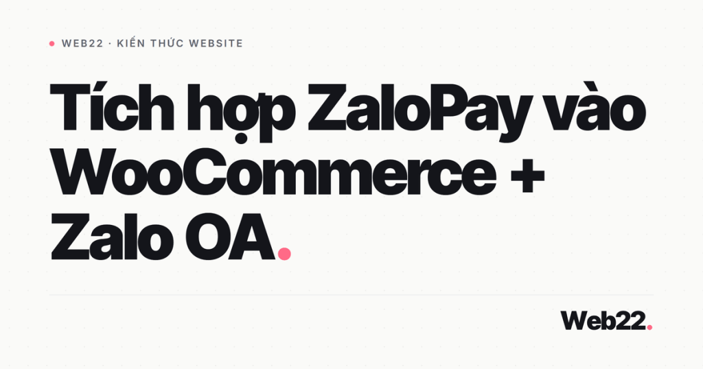 Cắm ZaloPay vào website WooCommerce để khách trả tiền ngay trong Zalo 1 tich hop zalopay woo