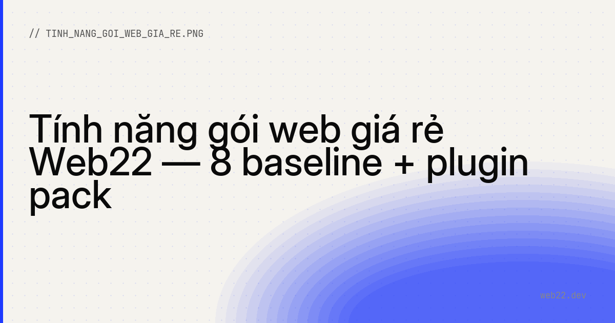 Tính năng gói web giá rẻ Web22 — 8 baseline + plugin pack