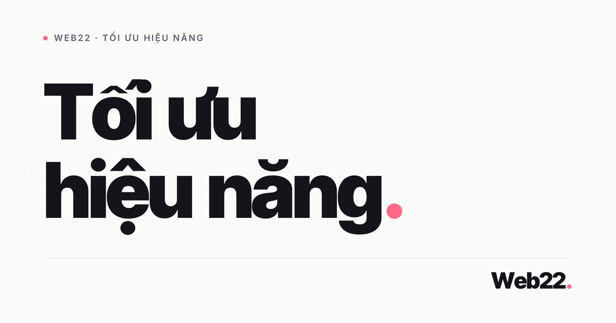 Tối ưu hiệu năng (Core Web Vitals)