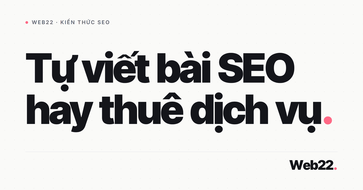 Tự viết bài SEO hay thuê người viết 9 Tự viết bài SEO hay thuê người viết