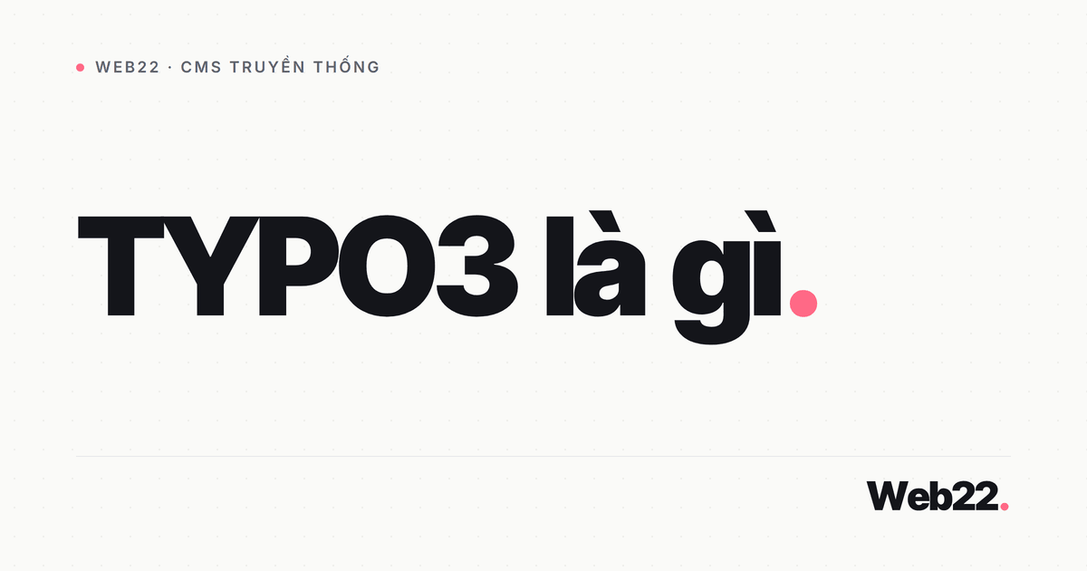 TYPO3 là gì và vì sao nó mạnh ở thị trường Đức 3 TYPO3 là gì và vì sao nó mạnh ở thị trường Đức
