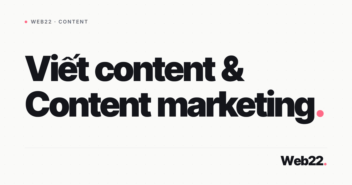 Viết content & Content marketing 1 Viết content & Content marketing