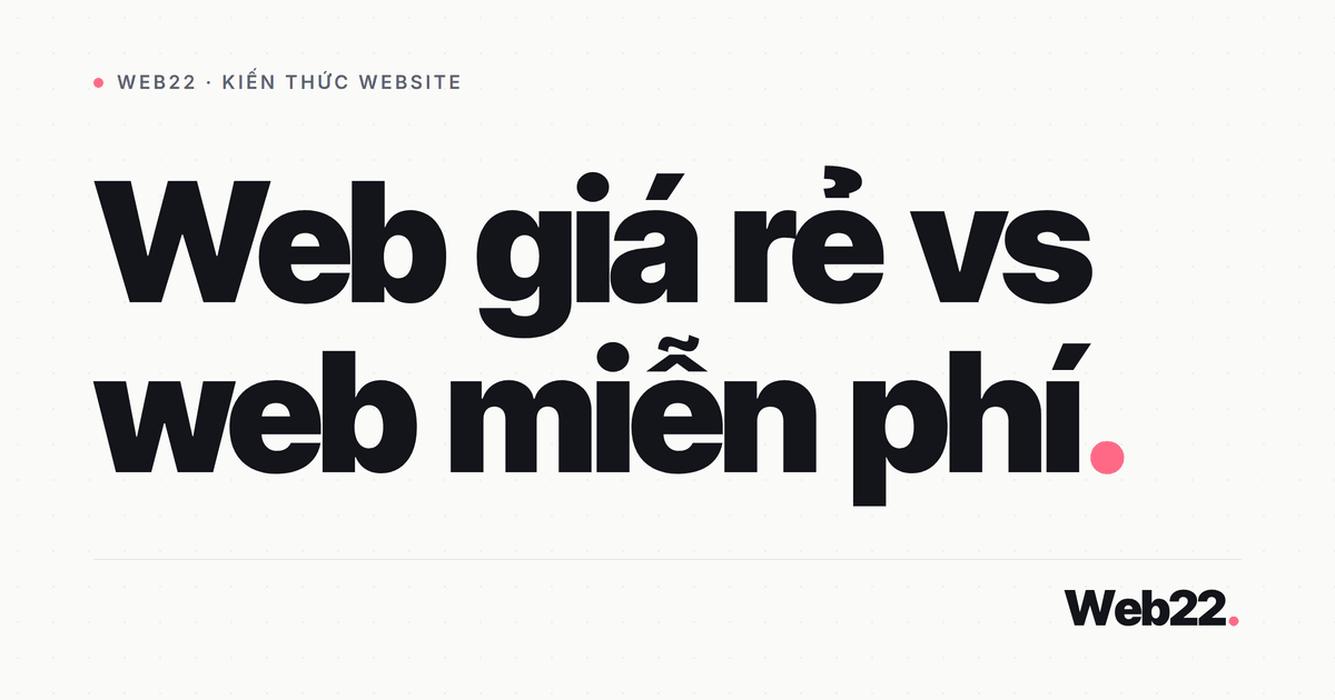 Web giá rẻ và web miễn phí nên chọn loại nào 2 Web giá rẻ và web miễn phí nên chọn loại nào