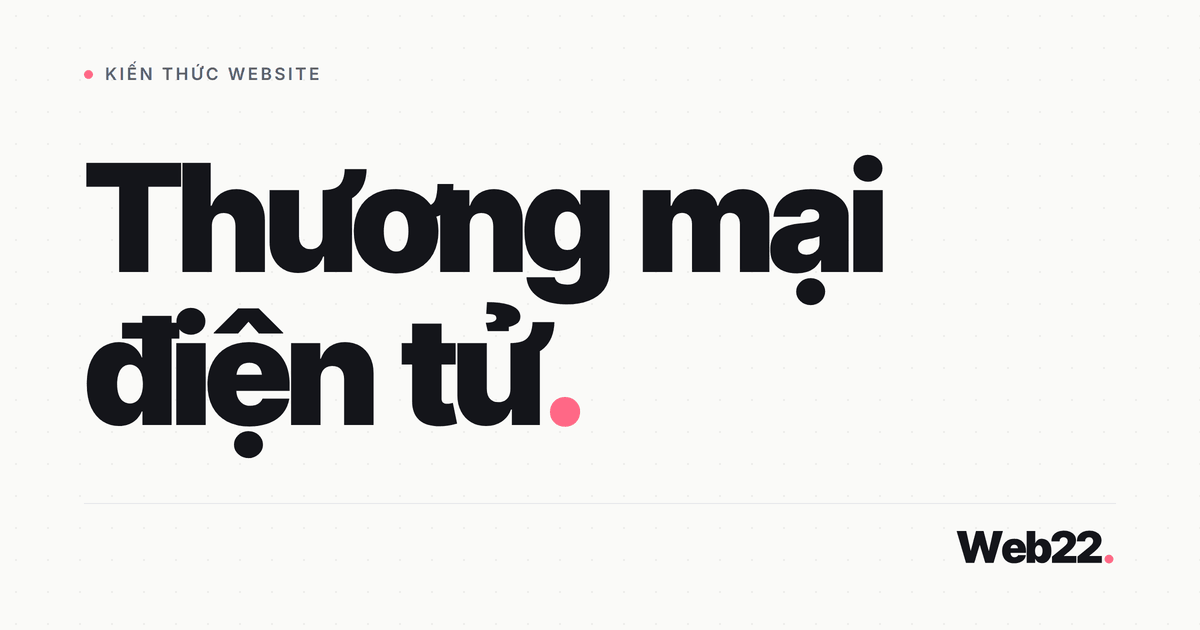 Web thương mại điện tử là gì và khác web bán hàng thường