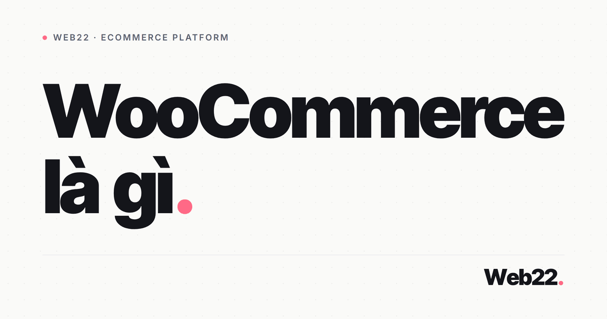 WooCommerce là gì và nó biến WordPress thành cửa hàng ra sao 2 WooCommerce là gì và nó biến WordPress thành cửa hàng ra sao