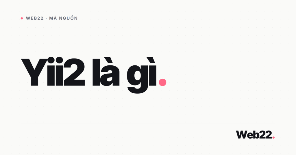 Yii2 là gì (framework PHP component-based còn đáng học năm nay không) 1 yii2 la gi