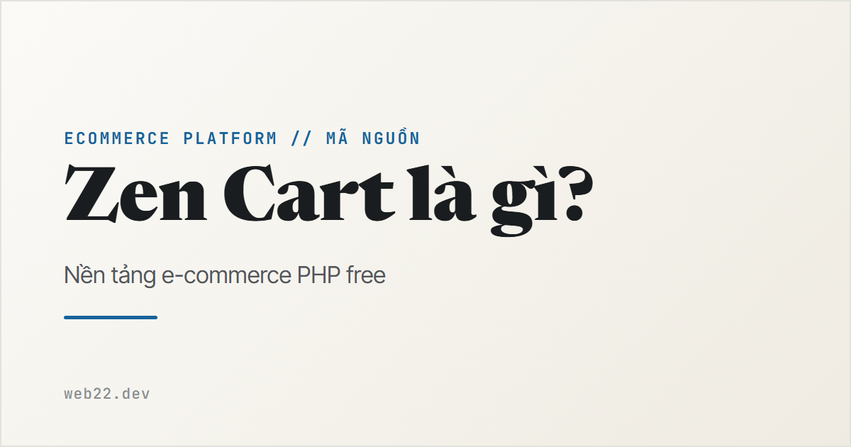 Zen Cart là gì? Tìm hiểu nền tảng thương mại điện tử mã nguồn mở hàng đầu
