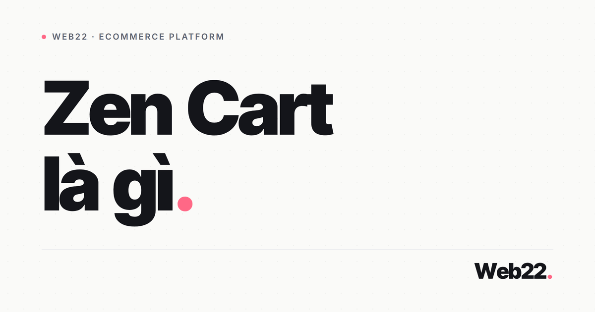 Zen Cart là gì và nền tảng này còn hợp với ai năm 2026 3 Zen Cart là gì và nền tảng này còn hợp với ai năm 2026